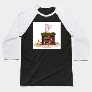 The Shelf on the Elf Baseball T-Shirt